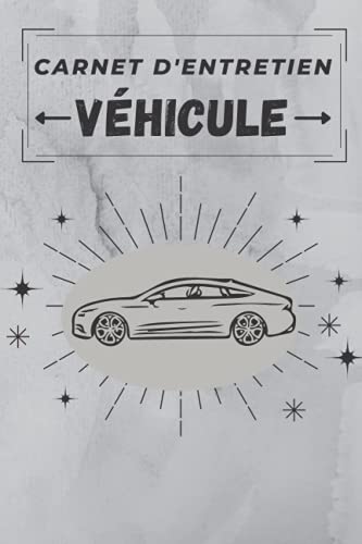 Carnet d'entretien voiture: un cahier de bord adapté à tous les véhicules pour un suivi détaillé lors de chaque révision ou réparation auprès d'un professionnel auto