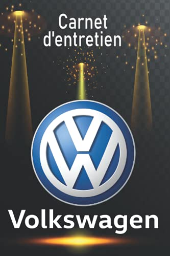 Carnet d'entretien Volkswagen: Carnet d'entretien automobile spécial Volkswagen avec 80 pages prédéfinies pour un meilleur suivie de l’entretien et ... vehicule pour suivi entretien et réparations