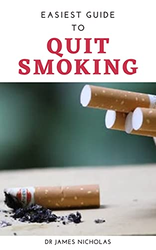 EASIEST GUIDE TO QUIT SMOKING: Best Approach on How to Quit Smoking Forever in an Easy Way (English Edition)