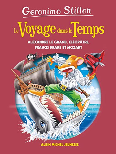 LE VOYAGE DANS LE TEMPS T9: Alexandre Le Grand, Cléopâtre, Francis Drake et Mozart (A.M. GS HOR.SER)