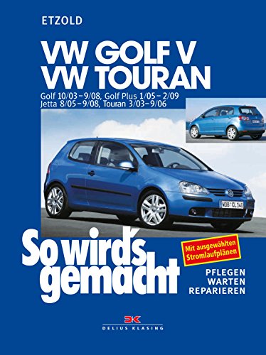 So wird's gemacht. VW Golf V 10/03-9/08, VW Touran I: 3/03-9/06, VW Golf Plus 1/05-2/09, VW Jetta 8/05-9/08. pflegen - warten - reparieren: 133