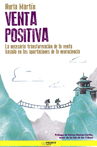 Venta positiva: La necesaria transformación de la venta basada en las aportaciones de la neurociencia Venta positiva: La necesaria transformación de la venta basada en las aportaciones de la neurociencia