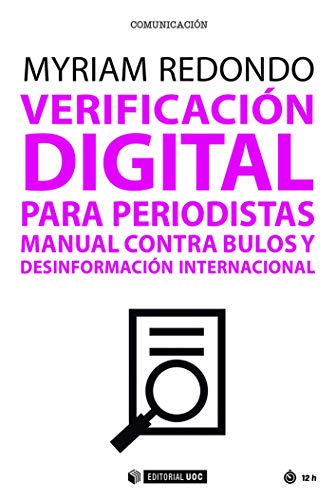 Verificación digital para periodistas. Manual contra bulos y desinformación internacional (Manuales) Verificación digital para periodistas. Manual contra bulos y desinformación internacional (Manuales)