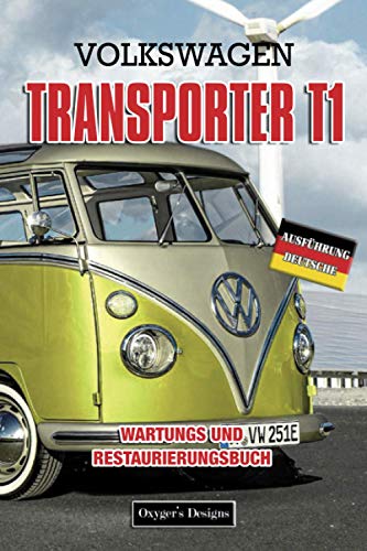 VOLKSWAGEN TRANSPORTER T1: WARTUNGS UND RESTAURIERUNGSBUCH (Deutsche Ausgaben)