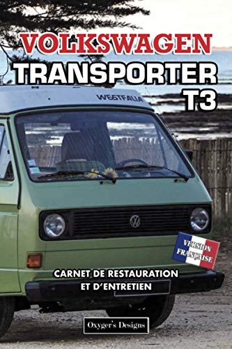 VOLKSWAGEN TRANSPORTER T3: CARNET DE RESTAURATION ET D’ENTRETIEN