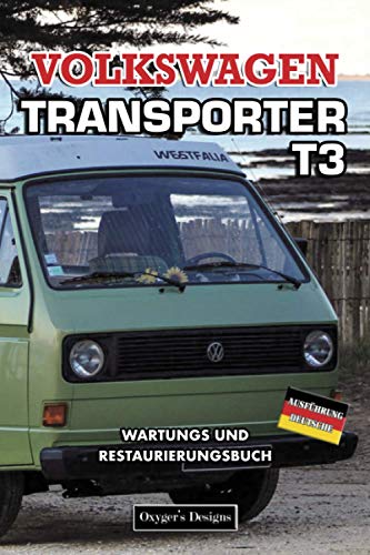 VOLKSWAGEN TRANSPORTER T3: WARTUNGS UND RESTAURIERUNGSBUCH (Deutsche Ausgaben)