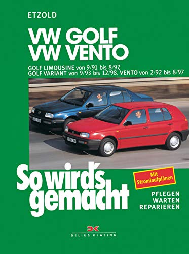 VW Golf III Limousine von 9/91 bis 8/97: Golf Variant von 9/93 bis 12/98, Vento 2/92 bis 8/97, So wird's gemacht - Band 79 (So wird´s gemacht) (German Edition)