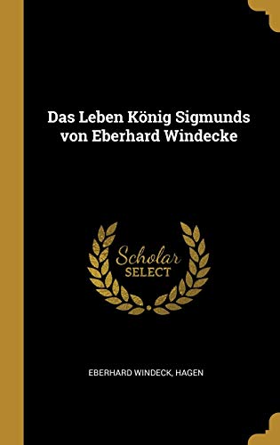 Das Leben König Sigmunds von Eberhard Windecke