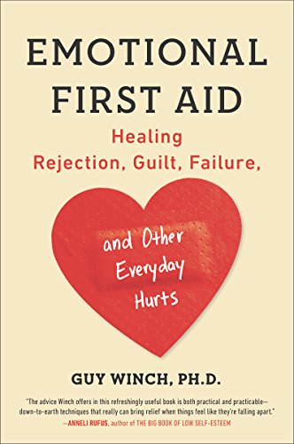 Emotional First Aid: Healing Rejection, Guilt, Failure, and Other Everyday Hurts (English Edition)