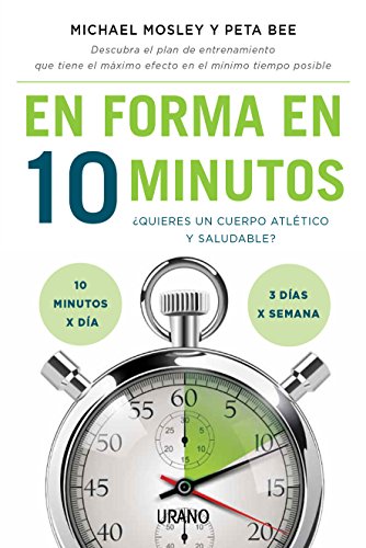 En forma en 10 minutos: ¿Quieres un cuerpo atlético y saludable? 10 minutos x día; 3 x semana (Técnicas corporales) En forma en 10 minutos: ¿Quieres un cuerpo atlético y saludable? 10 minutos x día; 3 x semana (Técnicas corporales)