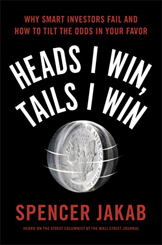 Heads I Win, Tails I Win: Why Smart Investors Fail and How to Tilt the Odds in Your Favor (English Edition)