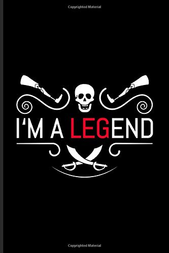 Im A Legend: Funny Leg Amputee Journal | Notebook | Workbook For Veteran & Disabled Person With A Prosthetic Leg - 6x9 - 100 Graph Paper Pages