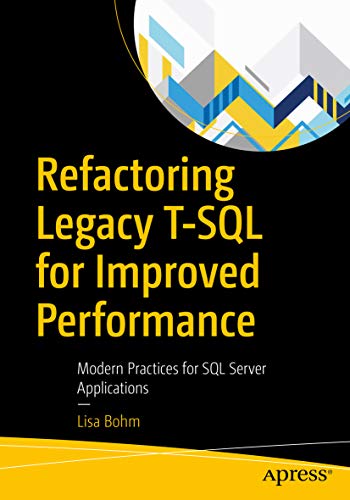Refactoring Legacy T-SQL for Improved Performance: Modern Practices for SQL Server Applications (English Edition)