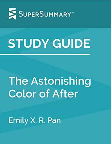 Study Guide: The Astonishing Color of After by Emily X. R. Pan (SuperSummary) (English Edition)