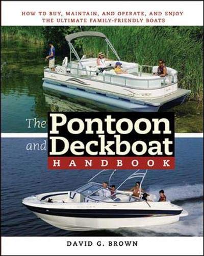 The Pontoon and Deckboat Handbook: How to Buy, Maintain, Operate, and Enjoy the Ultimate Family Boats (INTERNATIONAL MARINE-RMP)
