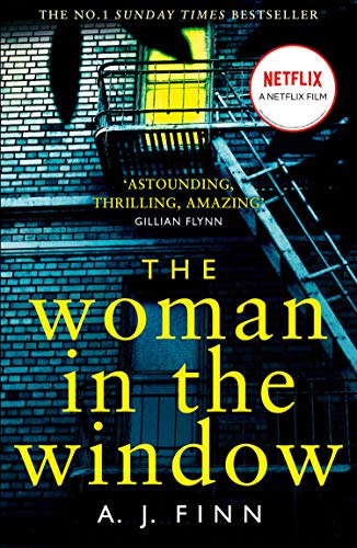 The Woman In The Window: The Number One Sunday Times bestselling debut crime thriller now a major film on Netflix!