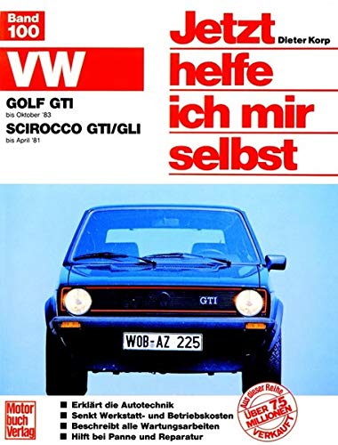 VW Golf GTI (bis 10/83) VW Scirocco GTI/GLI (bis 4/81): Erklärt die Autotechnik, senkt Werkstatt- und Betriebskosten, beschreibt alle Wartungsarbeiten, Hilft bei Panne und Reparatur