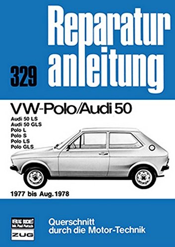 VW Polo/Audi 50 1977 bis August 1978: Audi 50LS/50 GLS // Polo L/S/LS/GLS // Reprint der 8. Auflage 1986